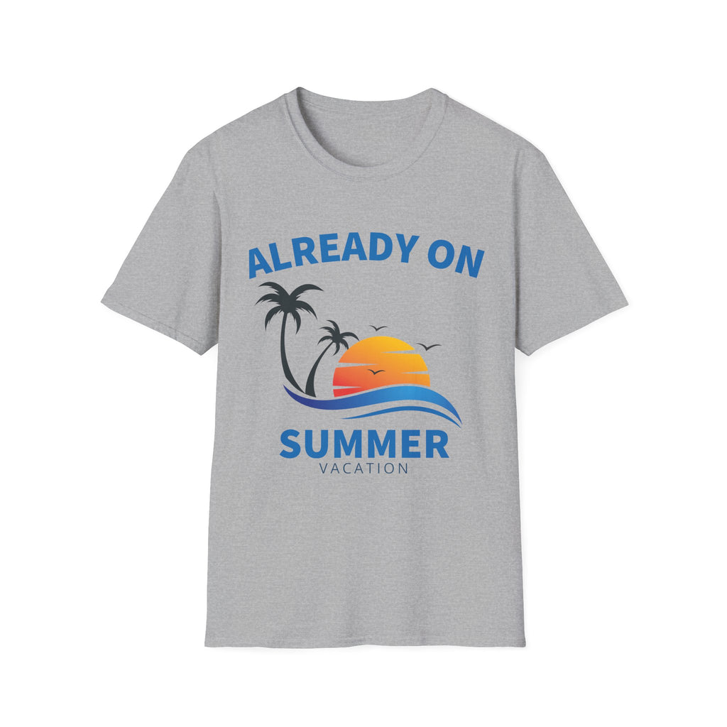 Already On Summer Vacation T-Shirt