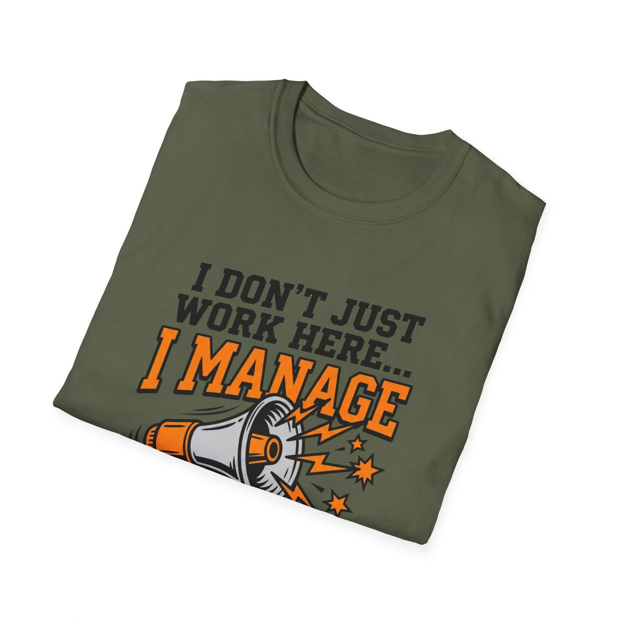 "I Don't Just Work Here... I Manage The Chaos" T-Shirt —