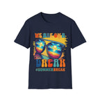"We Are On A Break" #SummerBreak T-Shirt