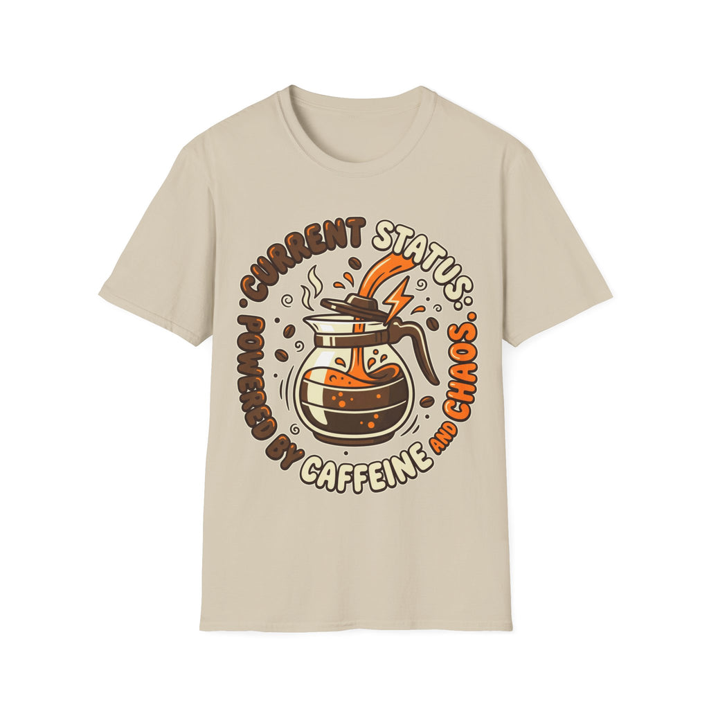 "Current Status: Powered by Caffeine and Chaos" T-Shirt