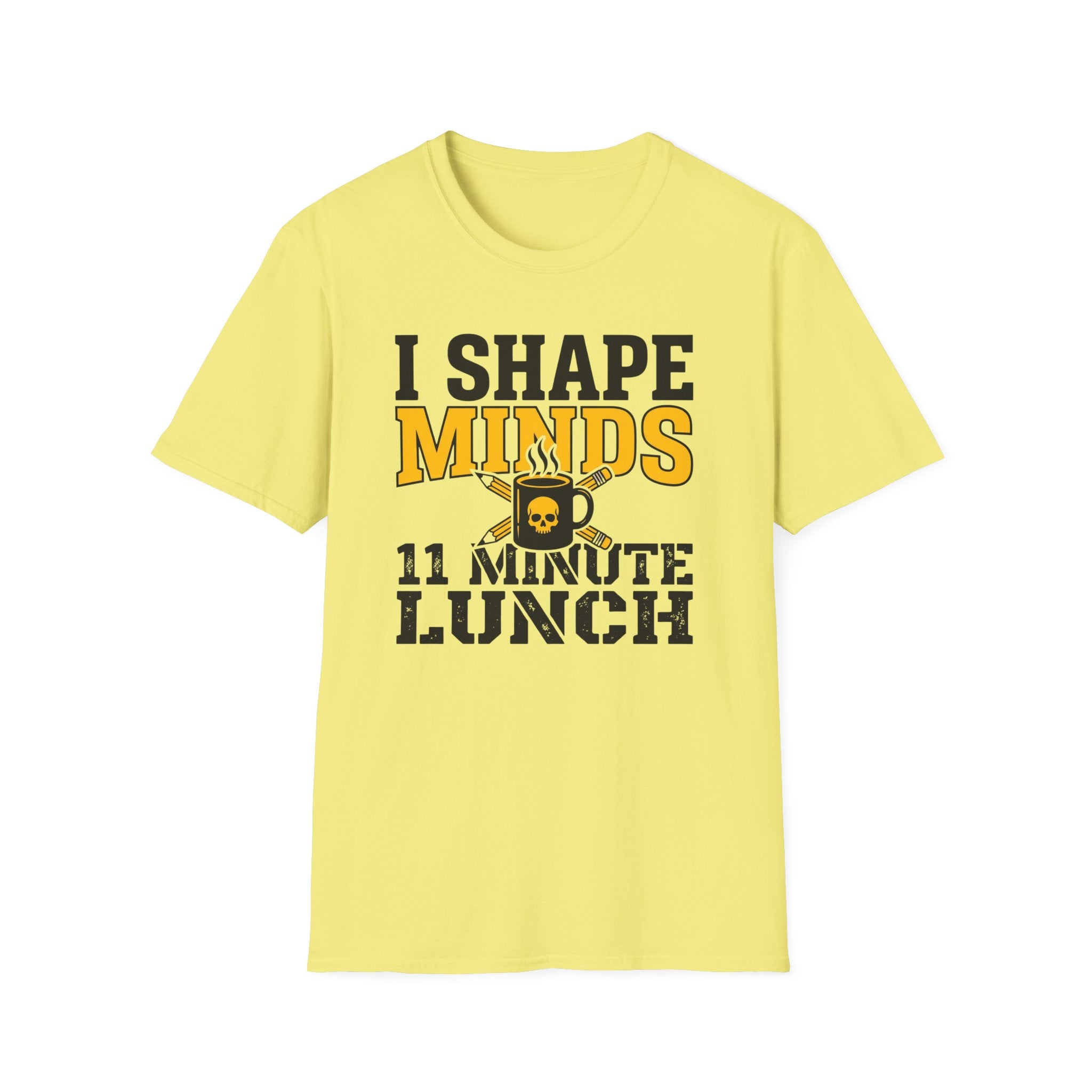 "I Shape Minds, 11 Minute Lunch" Teacher T-Shirt