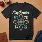 Stay Positive Atom T-Shirt