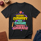 "Cultivate Curiosity, Ignite Passion, Transform Tomorrow" Inspirational T-Shirt