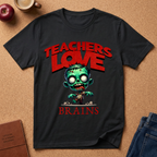 Teachers Love Brains T-Shirt — Funny Zombie Teacher Tee