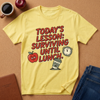 “Today’s Lesson: Surviving Until Lunch” Teacher T-Shirt — Cute School Humor Tee