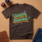 Teacher's Plant Seeds of Knowledge That Grow Forever T-Shirt