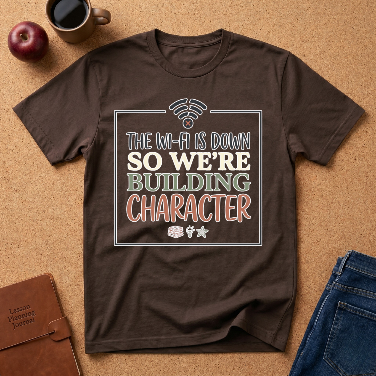 "The Wi‑Fi Is Down So We're Building Character" T-Shirt - Funny Graphic Tee