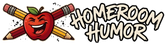HOMEROOM HUMOR - Home