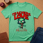Teachers Love Brains T-Shirt — Funny Zombie Teacher Tee