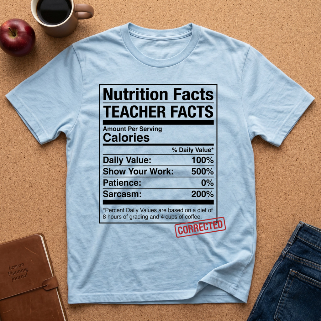 Teacher Nutrition Facts T-Shirt — Funny Teacher Gift Tee (Sarcasm 200%)