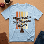 Dismissed Is My Favorite Subject T-Shirt — Retro Teacher School Bell Tee