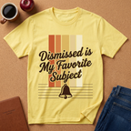 Dismissed Is My Favorite Subject T-Shirt — Retro Teacher School Bell Tee