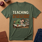 Teaching: Where You Go To Question All Your Life Choices T-Shirt