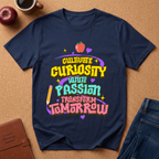 "Cultivate Curiosity, Ignite Passion, Transform Tomorrow" Inspirational T-Shirt