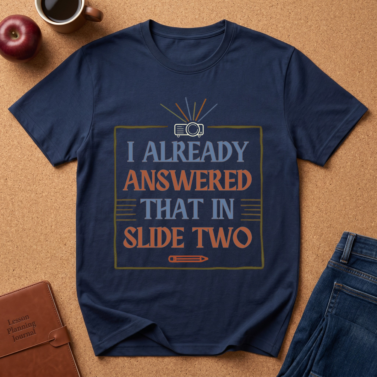 "I Already Answered That in Slide Two" T-Shirt