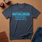 Mathalorian T-Shirt — "This Is The Way... We Solve for X"