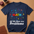 Math All We Have Are Problems T-Shirt