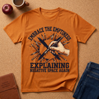 Embrace the Emptiness T-Shirt — "Embrace the Emptiness (Explaining Negative Space Again)" Art Tee