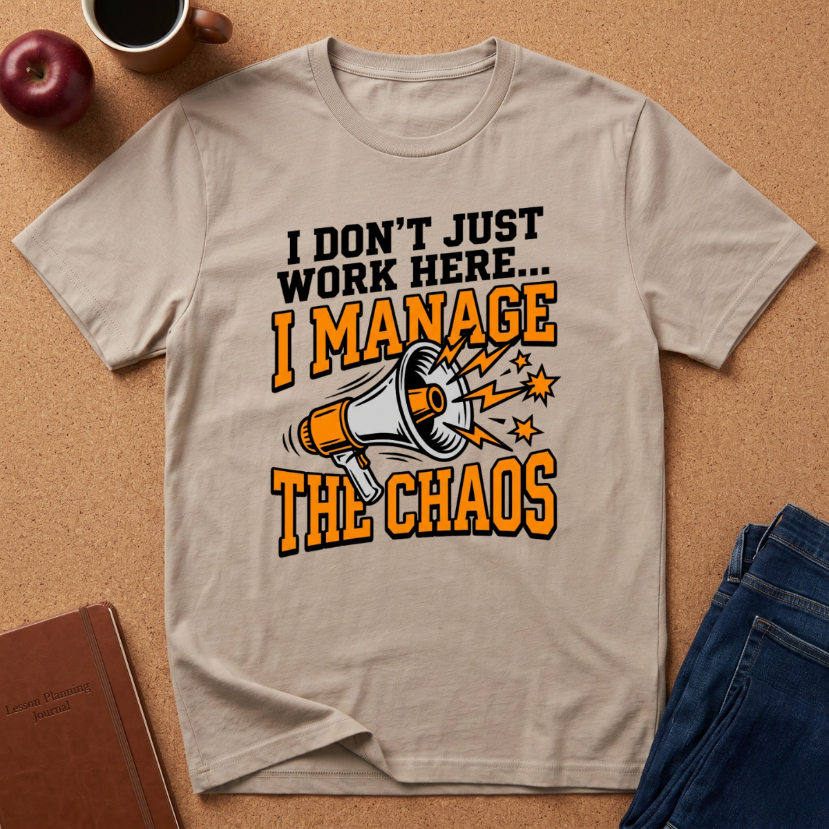"I Don't Just Work Here... I Manage The Chaos" T-Shirt —