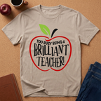 "Too Busy Being a Brilliant Teacher" T-Shirt