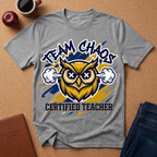 Certified Teacher “Team Chaos” Owl T-Shirt