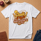 Chalk It Up to Adventure T-Shirt — Retro Sunshine Outdoor Quote Tee