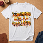 Teaching Is a Calling T-Shirt — Retro Teacher Appreciation Tee
