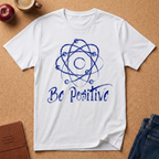 Be Positive Atom T-Shirt