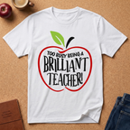 "Too Busy Being a Brilliant Teacher" T-Shirt